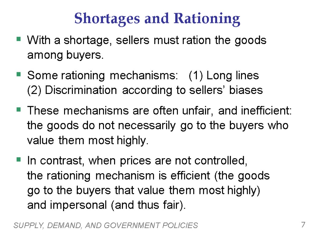 SUPPLY, DEMAND, AND GOVERNMENT POLICIES 7 Shortages and Rationing With a shortage, sellers must